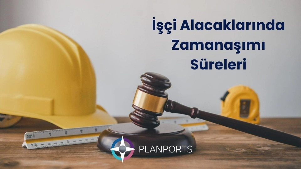 İşçi Alacaklarında Zamanaşımı Süreleri ve Kuralları